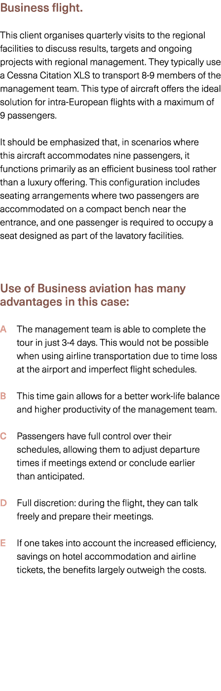 Business flight. This client organises quarterly visits to the regional facilities to discuss results, targets and on...