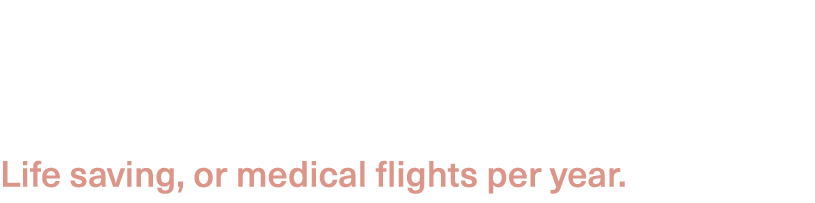  Life saving, or medical flights per year. 