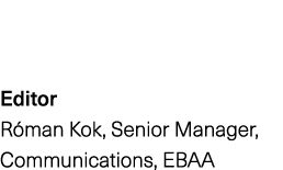 Editor R man Kok, Senior Manager, Communications, EBAA